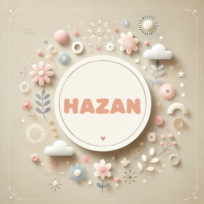Hazan Kız Bebek İsmi Anlamı, Kökeni ve Popülaritesi