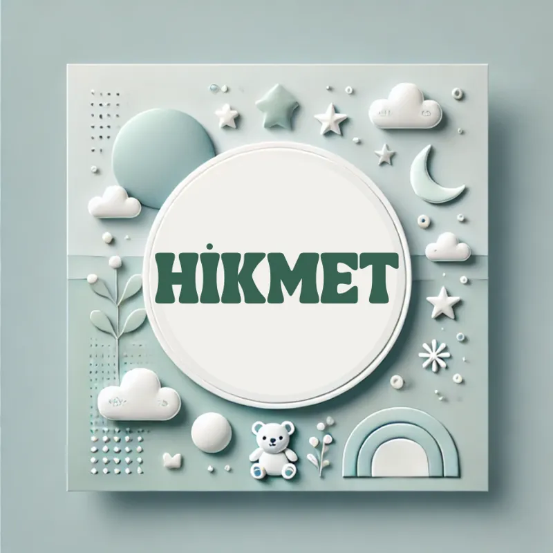 Hikmet Erkek Bebek İsmi Anlamı, Kökeni ve Popülaritesi