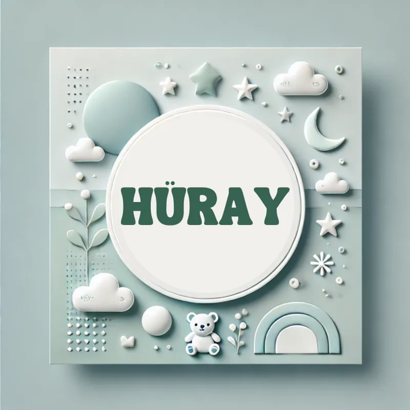 Hüray Erkek Bebek İsmi Anlamı, Kökeni ve Popülaritesi
