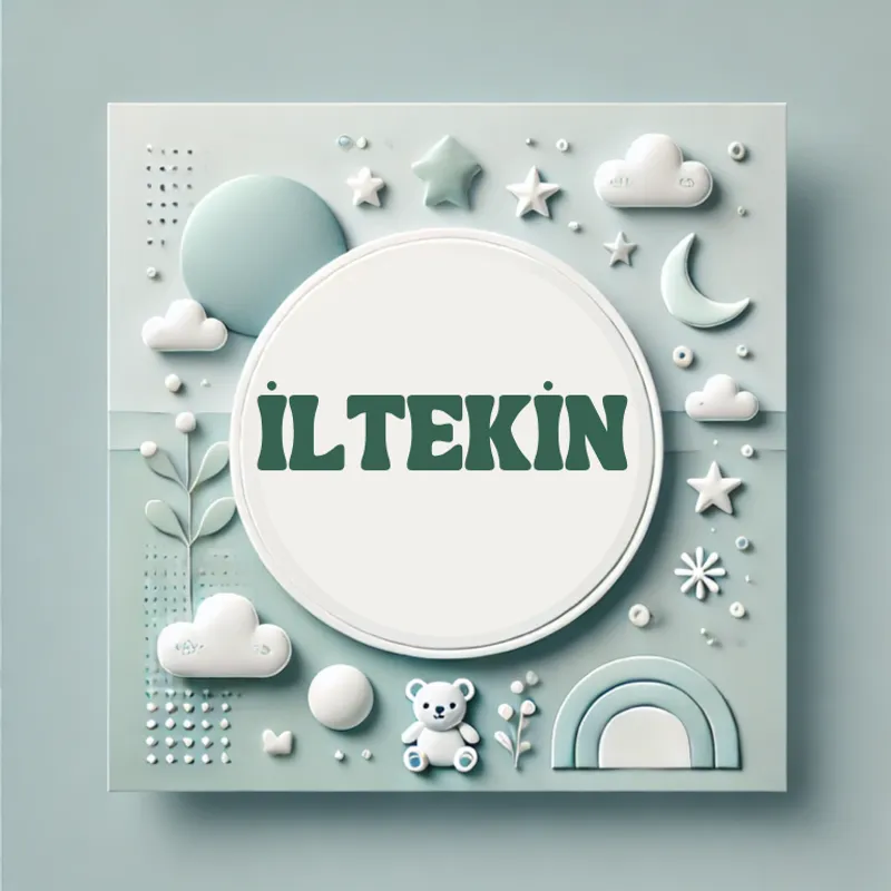 İltekin Erkek Bebek İsmi Kökeni, Anlamı ve Popülaritesi