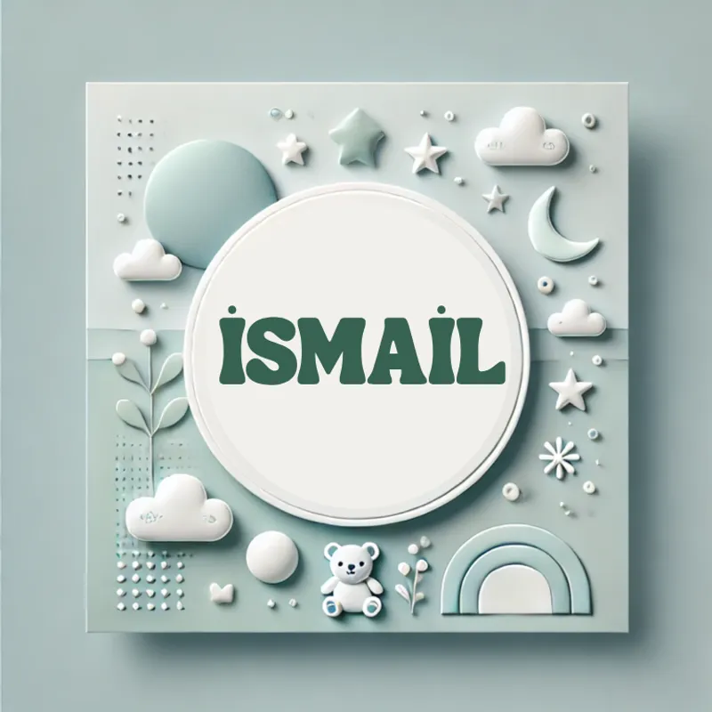 İsmail Erkek Bebek İsmi Anlamı, Kökeni ve Popülaritesi
