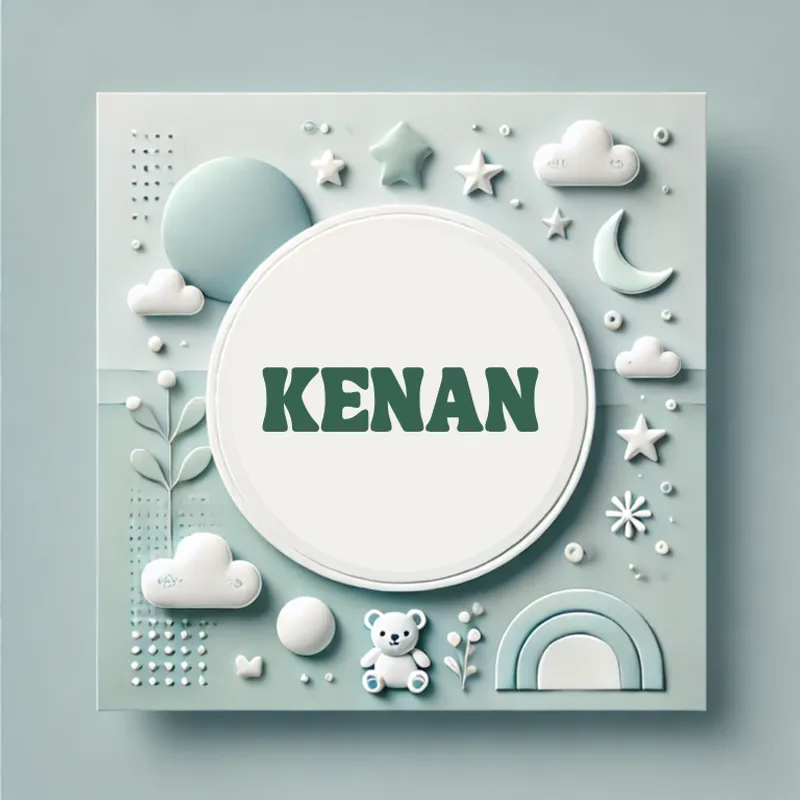 Kenan Erkek Bebek İsmi Kökeni ve Anlamı
