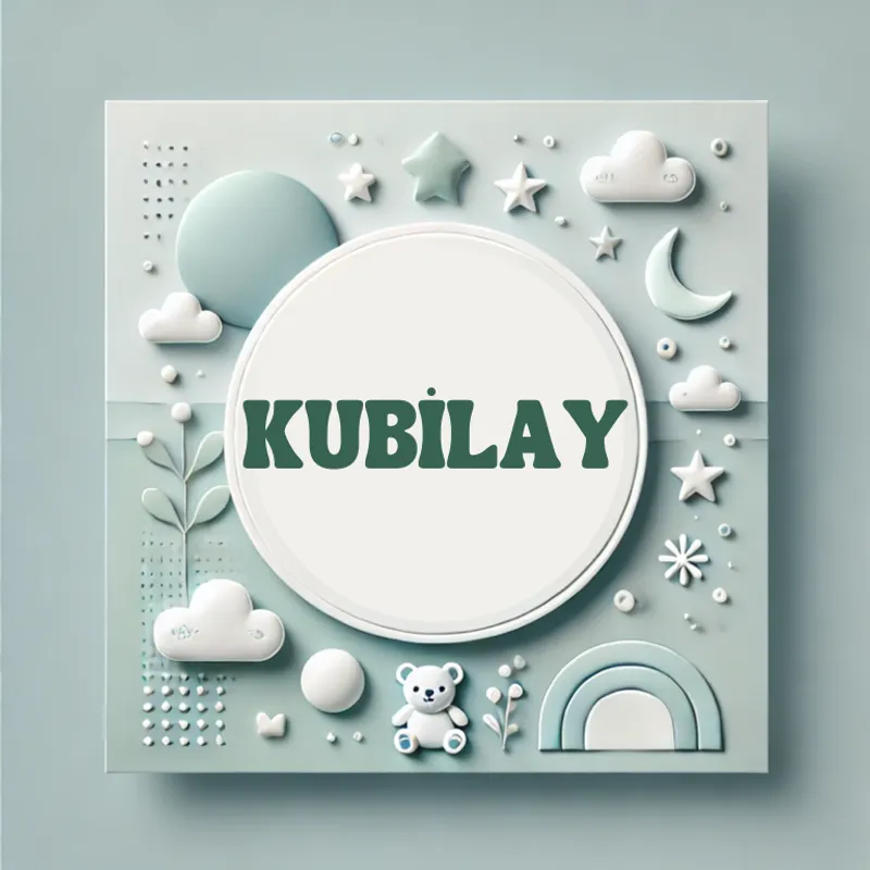 Kubilay Erkek Bebek İsmi Anlamı, Kökeni ve Popülaritesi